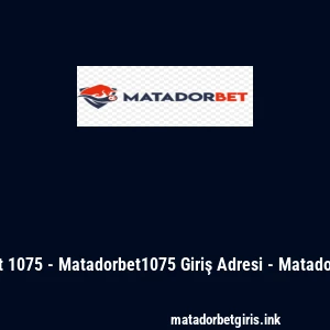 Matadorbet 1075 - Matadorbet1075 Giriş Adresi - Matadorbet Bonus