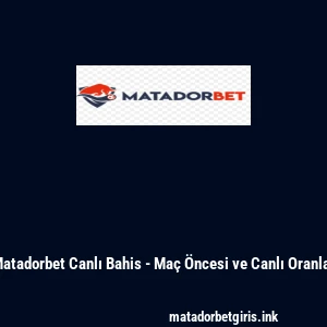 Matadorbet Canlı Bahis - Maç Öncesi ve Canlı Oranlar