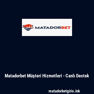 Matadorbet Müşteri Hizmetleri - Canlı Destek