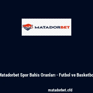 Matadorbet Spor Bahis Oranları - Futbol ve Basketbol
